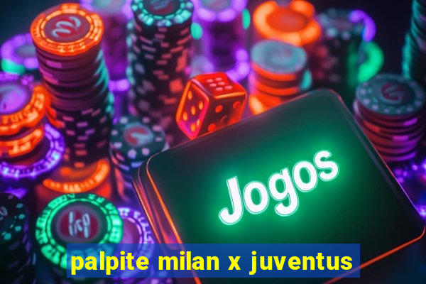 palpite milan x juventus